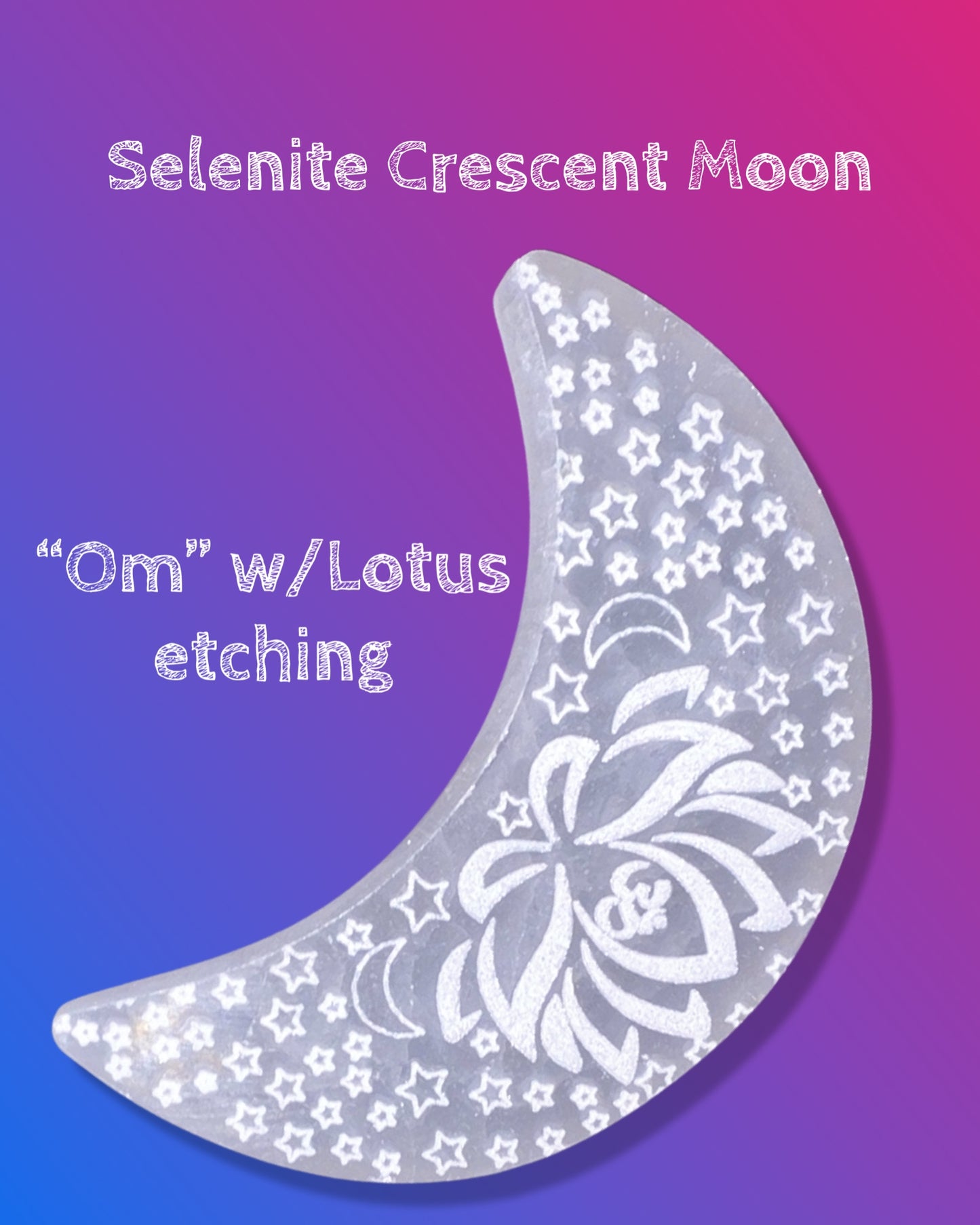 Selenite Crescent Moon “Om” w/Lotus etching
